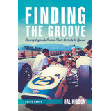 Libro Finding The Groove: Racing Legends Reveal Their Sec...