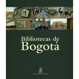 Bibliotecas De Bogotá, De Varios Autores. Serie 9584429605, Vol. 1. Editorial Taller De Edición Rocca, Tapa Dura, Edición 2008 En Español, 2008