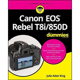 Canon Eos Rebel T8i/850d For Dummies - King, Julie.., De King, Julie Adair. Editorial For Dummies En Inglés