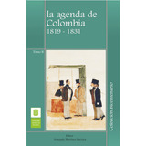 La Agenda De Colombia 1819-1831. (tomo Ii), De Armando Martínez García. Serie 9588187976, Vol. 1. Editorial U. Industrial De Santander, Tapa Blanda, Edición 2008 En Español, 2008