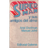 Superman Y Sus Amigos Del Alma - Dorfman, Ariel; Jofré, Manu