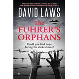 The Fuhrer S Orphans A Moving And Powerful Novel