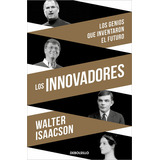 Los Innovadores, De Walter Isaacson., Vol. 1.0. Editorial Debolsillo, Tapa Blanda En Español, 2023