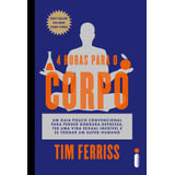 Livro 4 Horas Para O Corpo Tim Ferriss Intrínseca