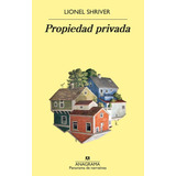 Propiedad Privada - Shriver, Lionel