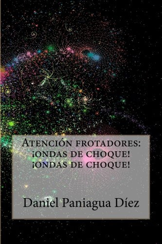 Atencion Frotadores: Ondas De Choque! Ondas De Choque!