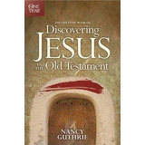 The One Year Book Of Discovering Jesus In The Old Testame...