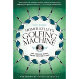 Libro Homer Kelley's Golfing Machine : The Curious Quest ...