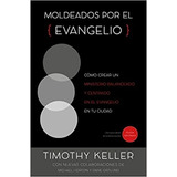 Moldeados Por El Evangelio - Timothy Keller 