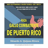 Libro : Raza De Gallo Combatiente De Puerto Rico Todo Lo Qu