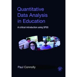 Quantitative Data Analysis In Education - Paul Connolly