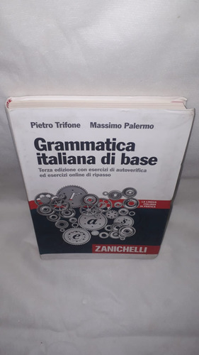 Livro - Grammatica Italiana Di Base : Terza Edizione Con Esercizi Di Autoverifica Ed Esercizi Online Di Ripasso ( Pietro Trifone / Massimo Palermo ) - Zanichelli