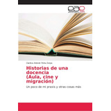 Libro: Historias De Una Docencia (aula, Cine Y Migración): U