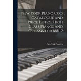 Libro New York Piano Co.'s Catalogue And Price List Of Hi...