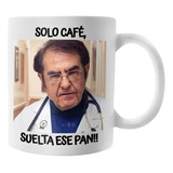 Mug Taza Pocillo Dr Now Solo Café, Suelta Ese Pan!!