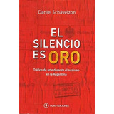 Silencio Es Oro, El - Daniel Schavelzon