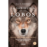 La Sabiduría De Los Lobos - Elli H. Radinger