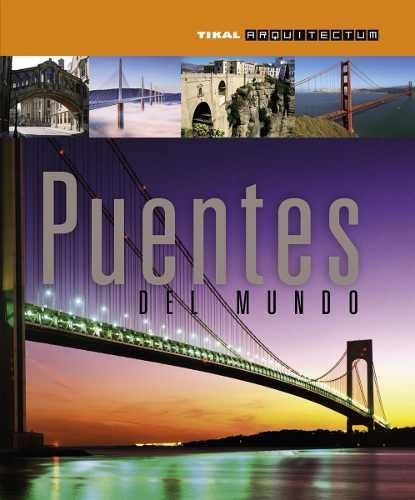 Puentes Del Mundo - Tim Y Anne Locke - Arquitectura