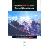 Andean Beliefs And Sacred Mountains - M. C. Ceruti