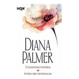 Libro Corazones Heridos / Antes Del Amanecer De Diana Palmer, De Diana Palmer. Editorial Harlequin En Español