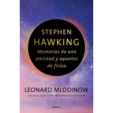 Stephen Hawking. Memorias De Una Amistad Y Apuntes De Física