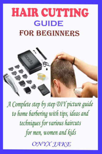 Libro: Hair Cutting Guide For Beginners: A Complete Step By 