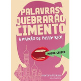 Palavras Quebrarao Cimento: A Paixao De Pussy Riot - 1ªed.(2016), De Masha Gessen. Editora Martins Fontes - Martins, Capa Mole, Edição 1 Em Português, 2016
