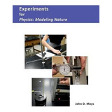 Libro Experiments For Physics : Modeling Nature - John D ...