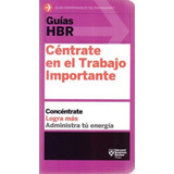 Centrate En El Trabajo Importante - Harvard Business Review