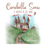 Libro Carabella Snow: A Whisper In The Wind - Crescent Te...