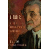 Pioneers, De S. A. An-sky. Editorial Indiana University Press, Tapa Blanda En Inglés