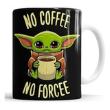 Taza De Cafe Ceramica Baby Yoda No Cofee No Force Star Wars