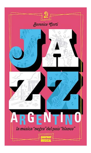 Jazz Argentino La Musica Negra Del Pais Blanco Berenice Cor