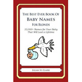 The Best Ever Book Of Baby Names For Blonds, De Julian St Claire. Editorial Createspace Independent Publishing Platform, Tapa Blanda En Inglés