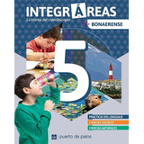 Integrareas 5 Bonaerense ( Lengua - Sociales - Naturales