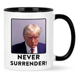 Maustic Trump Mugshot Taza De Café Never Surrender Donald Tr