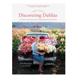 Floret Farms Discovering Dahlias: Una Guía Cultivar Y Flores