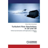 Turbulent Flow Simulations In 2d And 3d, De De Goes Maciel Edisson Savio. Editorial Lap Lambert Academic Publishing, Tapa Blanda En Inglés