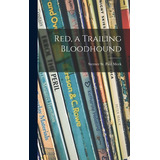 Libro Red, A Trailing Bloodhound - Meek, Sterner St Paul ...