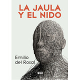 La Jaula Y El Nido, De Del Rosal, Emilio. Editorial Distrito 93, Tapa Blanda En Español