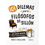 Libro: 101 Dilemas Para Filósofos De Sillón. Chaline, Eric. 