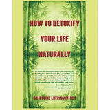 Libro How To Detoxify Your Life Naturally - Sri Regine Lh...