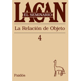 Seminario 4 - La Relación Del Objeto De Jacques Lacan-paidós