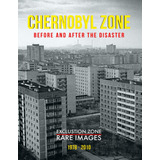 Libro: Chernobyl Zone Before And After The Disaster: Zone