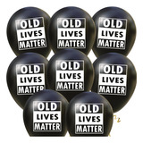 Old Lives Matter - Globos Negros Abusivos Para Divertidos Cu