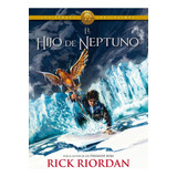 Saga Heroes Del Olimpo Ii - El Hijo De Neptuno - Rick Riorda