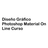 Diseño Gráfico Photoshop Material On Line Curso