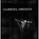 Gabriel Orozco - Gabriel Orozco, De Gabriel Orozco. Editorial Turner En Español