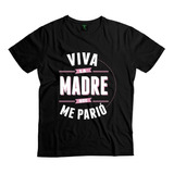 Polera Viva La Madre Que Me Parió Día Mamá Algodón Xxl Xxxl