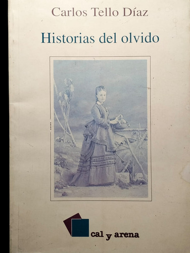 Historias Del Olvido Carlos Tello Diaz 